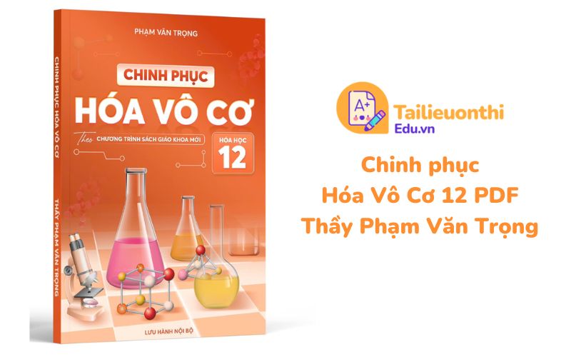 Chinh phục Hóa Vô Cơ 12 PDF Thầy Phạm Văn Trọng
